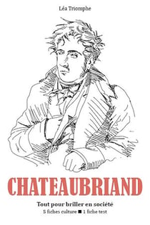 François-René de Chateaubriand - Tout pour briller en société