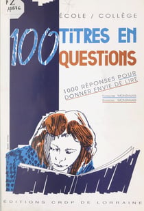 100 titres en questions - 1000 réponses pour donner envie de lire