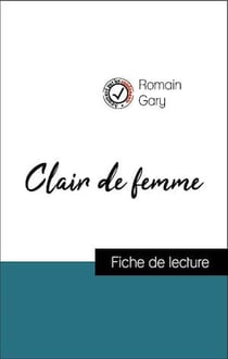 Analyse de l'œuvre : Clair de femme (résumé et fiche de lecture plébiscités par les enseignants sur fichedelecture.fr)