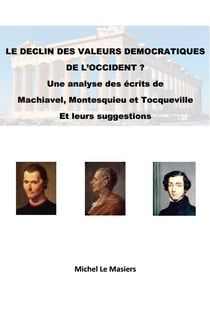 Le Déclin des valeurs démocratiques de l'Occident ? - Une analyse des écrits de Machiavel, Montesquieu et Tocqueville Et leurs suggestions
