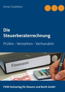 Die Steuerberaterrechnung - Prüfen - Verstehen - Verhandeln