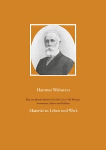 Max von Brandt (Berlin 9.10.1835-24.3.1920 Weimar) Staatsmann, Mäzen und Publizist. - Material zu Leben und Werk