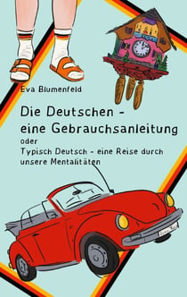 Die Deutschen - eine Gebrauchsanleitung - Typisch deutsch - eine Reise durch unsere Mentalitäten