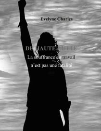 De Haute lutte - La souffrance au travail, n'est pas une fatalité