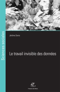 Le travail invisible des données - Eléments pour une sociologie des infrastructures scripturales
