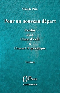 Pour un nouveau départ - Exodos suivi de Chant d'exils de Concert d'apocalypse - Théâtre
