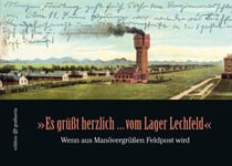 "Es grüßt herzlich ... vom Lager Lechfeld" - Wenn aus Manövergrüßen Feldpost wird