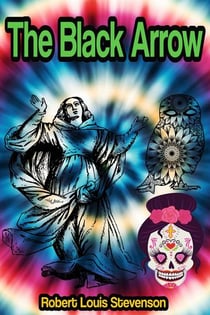 The Black Arrow: A Tale of the Two Roses