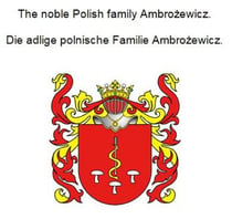 The noble Polish family Ambrozewicz. Die adlige polnische Familie Ambrozewicz.