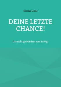 Deine letzte Chance - Das richtige Mindest zum Erfolg