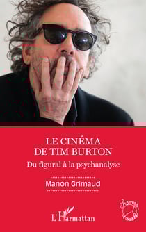 Le cinéma de Tim Burton - Du figural à la psychanalyse