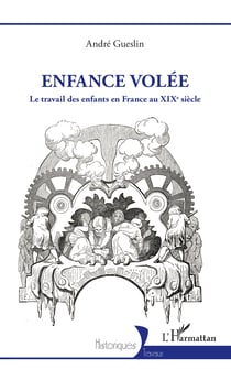 Enfance volée - Le travail des enfants en France au XIXe siècle