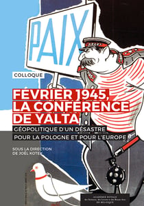 Février 1945, la Conférence de Yalta - Actes de Colloque