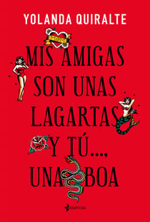 Mis amigas son unas lagartas y tú..., una boa