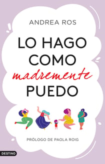 Lo hago como madremente puedo - Prólogo de Paola Roig
