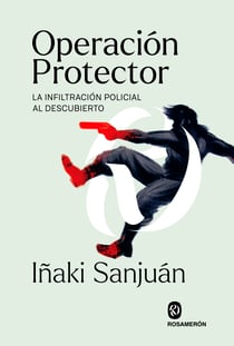 Operación Protector - La infiltración policial al descubierto