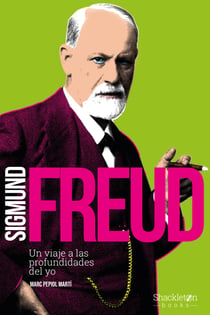 Sigmund Freud - Un viaje a las profundidades del yo