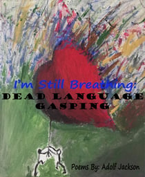 I'm Still Breathing: Dead Language Gasping - Dead Language Gasping