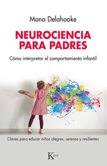 Neurociencia para padres - Cómo interpretar el comportamiento infantil