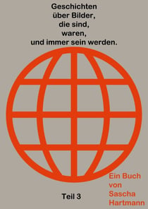 Geschichten über Bilder, die sind, waren, und immer sein werden. - Teil 3