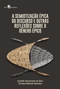 A semiotização épica do discurso - E outras reflexões sobre o gênero épico