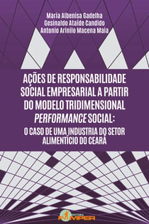 Ações de responsabilidade social empresarial a partir do modelo tridimensional performance social - o caso de uma industria do setor alimentício do Ceará
