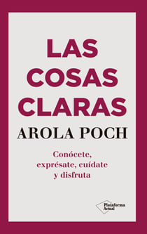 Las cosas claras - Conócete, exprésate, cuídate y disfruta