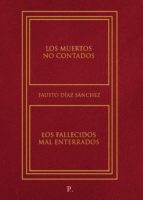 Los muertos no contados. Los fallecidos mal enterrados.