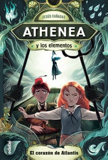 Athenea y los elementos 2. El corazón de Atlantis