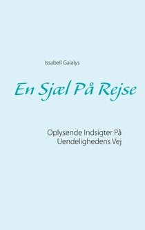 En Sjæl På Rejse - Oplysende Indsigter På Uendelighedens Vej