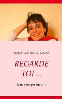 Regarde toi ... - Je ne veux pas mourir.