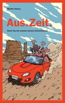 Aus.Zeit. - Road Trip mit meinem inneren Schweinehund