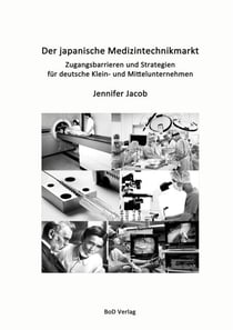 Der japanische Medizintechnikmarkt - Zugangsbarrieren und Strategien für deutsche Klein- und Mittelunternehmen