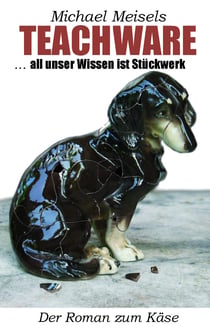 Teachware - ...all unser Wissen ist Stückwerk