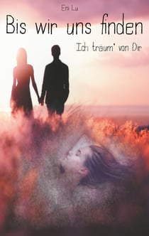 Bis wir uns finden - Ich träum' von Dir