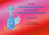 Die blaue Gans Erhan spricht über Liebe und Freundschaft - Liebst Du?