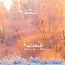 Rauhnächte - Begleitung. Übungen. Meditationen.