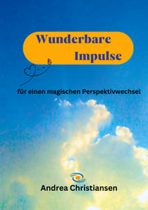 Wunderbare Impulse - für einen magischen Perspektivwechsel