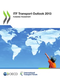 ITF Transport Outlook 2013 - Funding Transport
