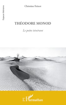 Théodore Monod - Le poète itinérant