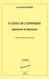 A l'école de l'expérience: Autonomie et alternance - Autonomie et alternance