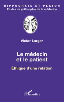 Le médecin et le patient - Ethique d'une relation