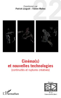 Cinéma(s) et nouvelles technologies - Continuités et ruptures créatives