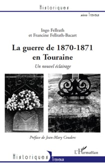 La guerre de 1870-1871 en Touraine - Un nouvel éclairage