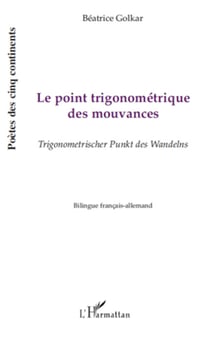 Le point trigonométrique des mouvances - Trigonometrischer Punkt des Wandelns - Bilingue français-allemand