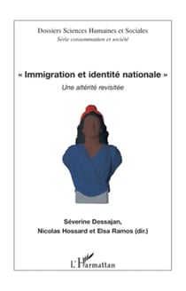 Immigration et identité nationale - Une altérité revisitée