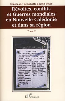 Révoltes, conflits et Guerres mondiales en Nouvelle-Calédonie et dans sa région - Tome 2