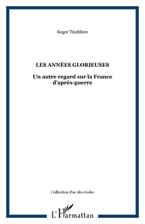 Les années glorieuses - Un autre regard sur la France d'après-guerre