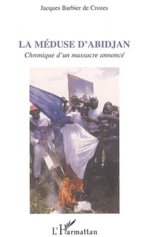 La méduse d'Abidjan - Chronique d'un massacre annoncé