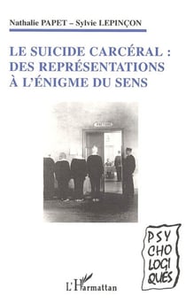 Le suicide carcéral - Des représentations à l'énigme du sens